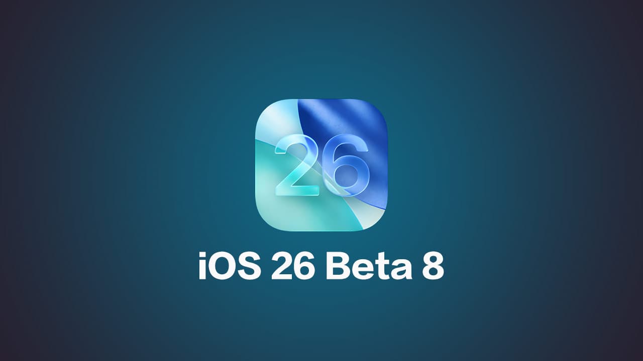 iOS 26 Beta8更新了什么？ 苹果预告iOS 26正式版即将来临